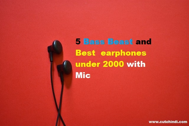 5 Bass Beast and Best earphones under 2000 with Mic