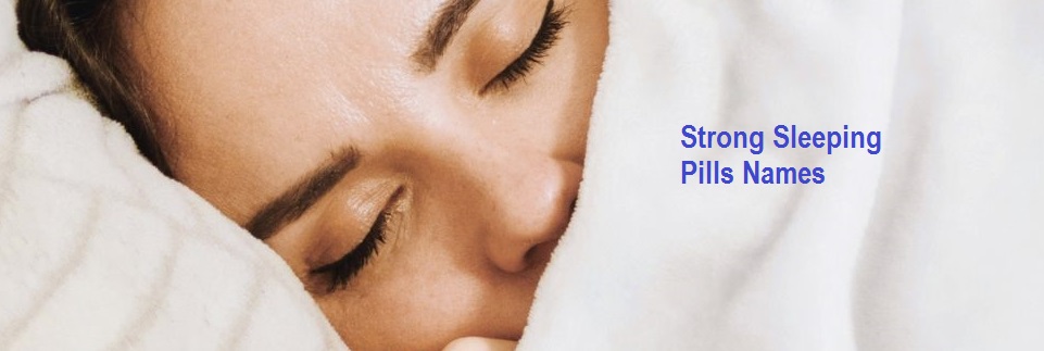 Strong Sleeping Pills Names