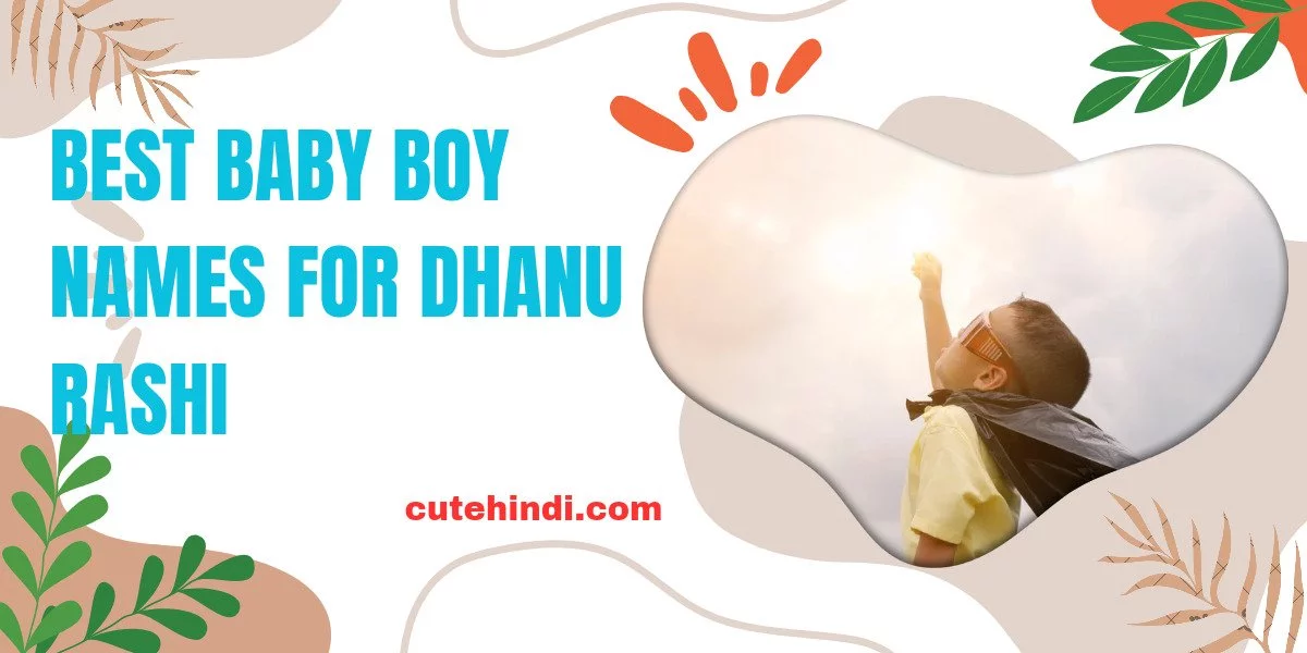 Dhanu Rashi Baby Boy Name with Meaning (Modern Names)